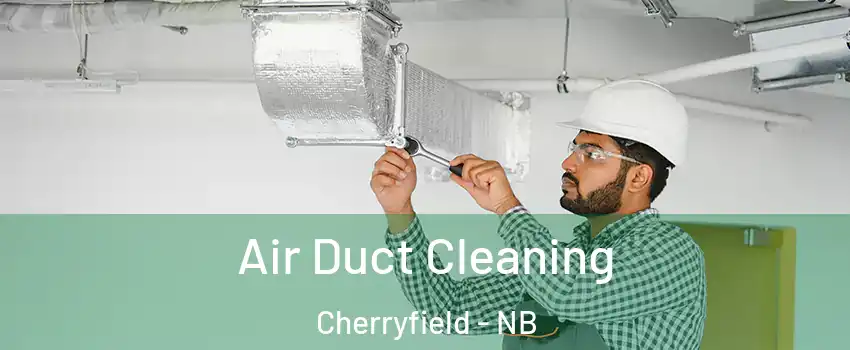 Air Duct Cleaning Cherryfield - NB