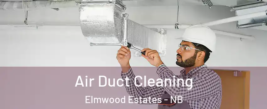  Air Duct Cleaning Elmwood Estates - NB