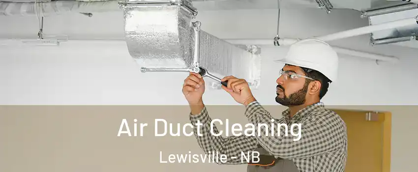  Air Duct Cleaning Lewisville - NB