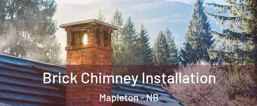  Brick Chimney Installation Mapleton - NB