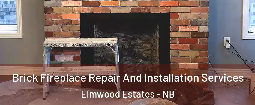  Brick Fireplace Repair And Installation Services Elmwood Estates - NB