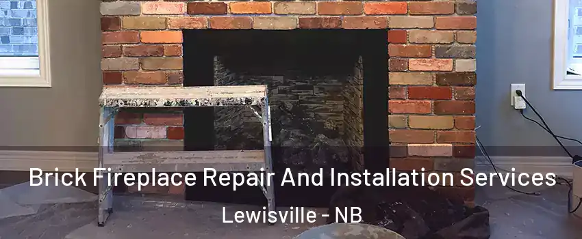  Brick Fireplace Repair And Installation Services Lewisville - NB