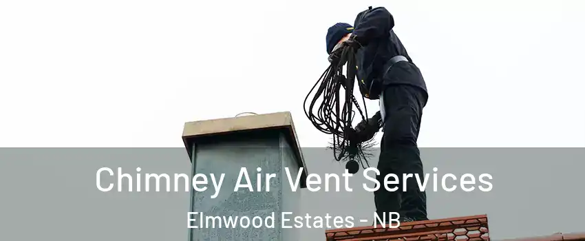  Chimney Air Vent Services Elmwood Estates - NB