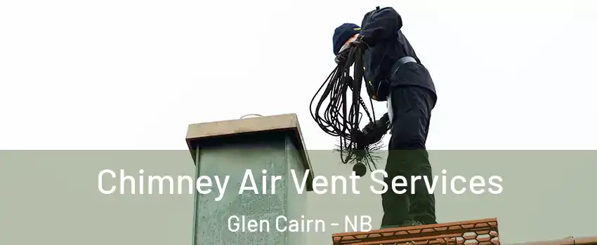  Chimney Air Vent Services Glen Cairn - NB