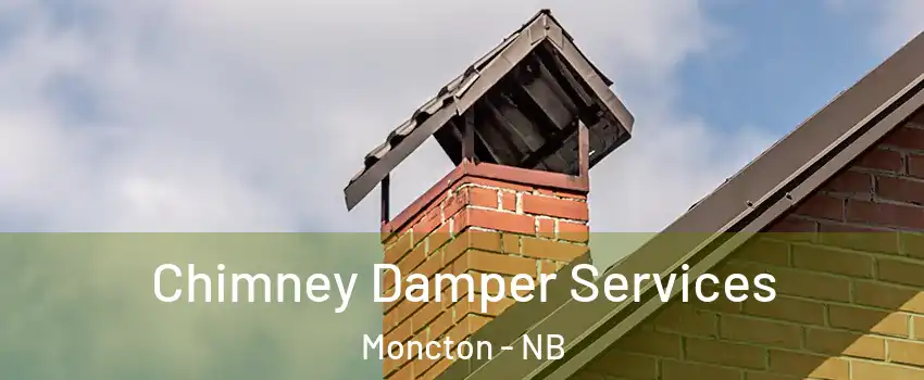  Chimney Damper Services Moncton - NB