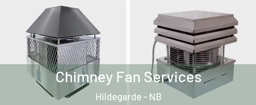  Chimney Fan Services Hildegarde - NB