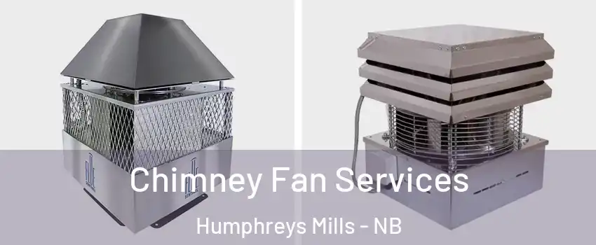  Chimney Fan Services Humphreys Mills - NB