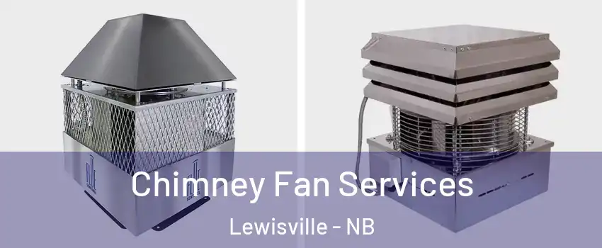  Chimney Fan Services Lewisville - NB