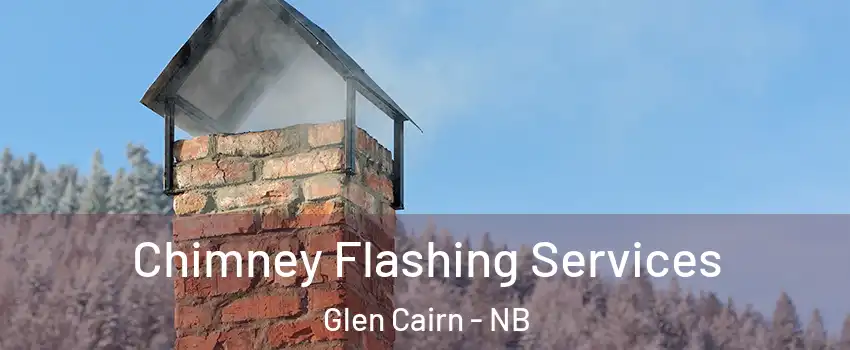 Chimney Flashing Services Glen Cairn - NB