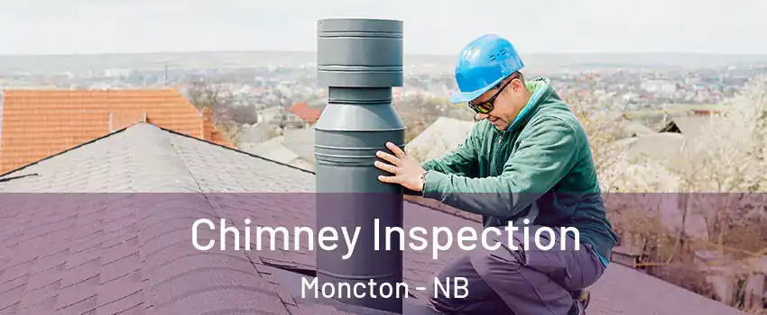  Chimney Inspection Moncton - NB