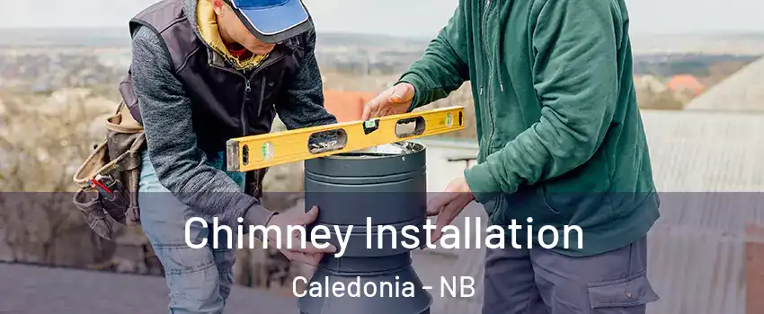  Chimney Installation Caledonia - NB