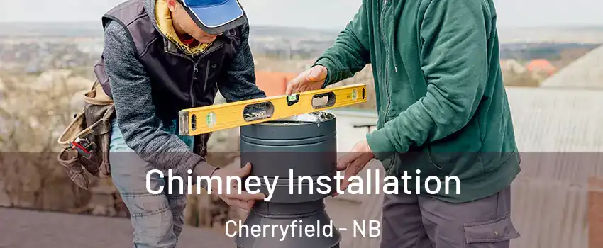  Chimney Installation Cherryfield - NB