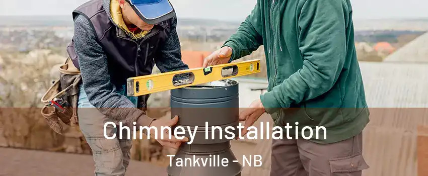  Chimney Installation Tankville - NB