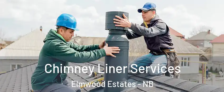 Chimney Liner Services Elmwood Estates - NB