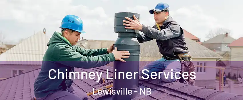  Chimney Liner Services Lewisville - NB
