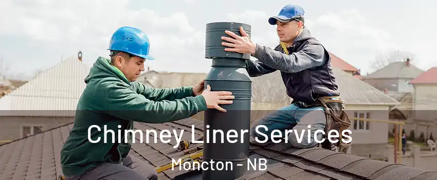  Chimney Liner Services Moncton - NB