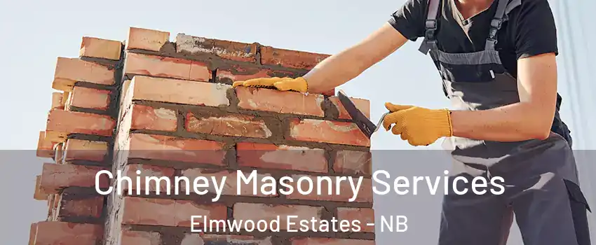  Chimney Masonry Services Elmwood Estates - NB