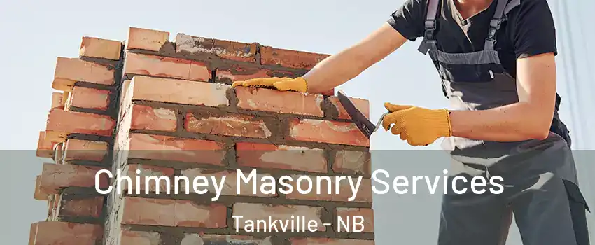  Chimney Masonry Services Tankville - NB
