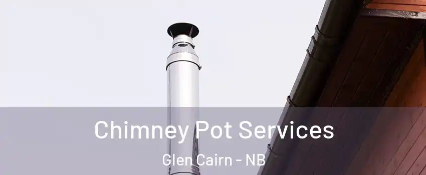 Chimney Pot Services Glen Cairn - NB