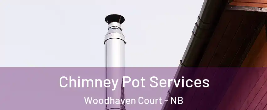  Chimney Pot Services Woodhaven Court - NB