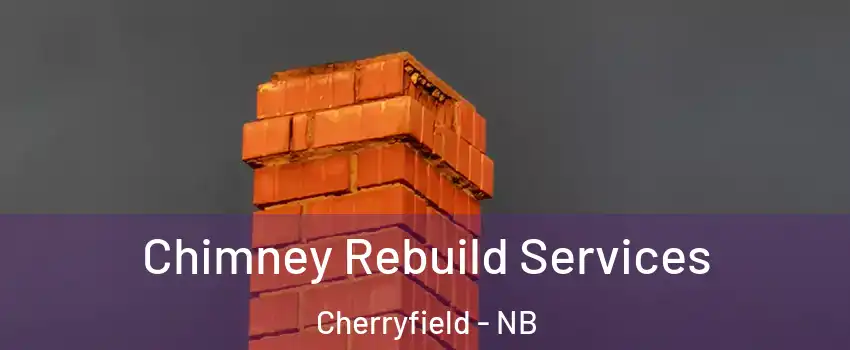  Chimney Rebuild Services Cherryfield - NB