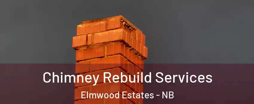  Chimney Rebuild Services Elmwood Estates - NB