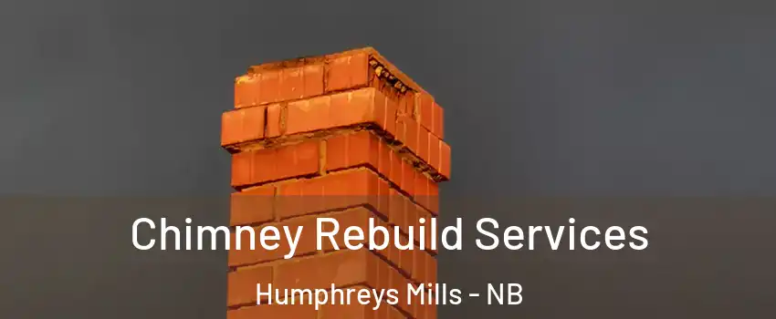  Chimney Rebuild Services Humphreys Mills - NB
