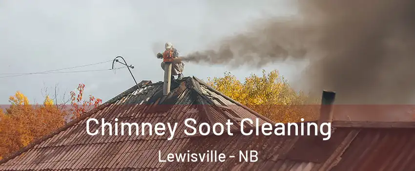  Chimney Soot Cleaning Lewisville - NB