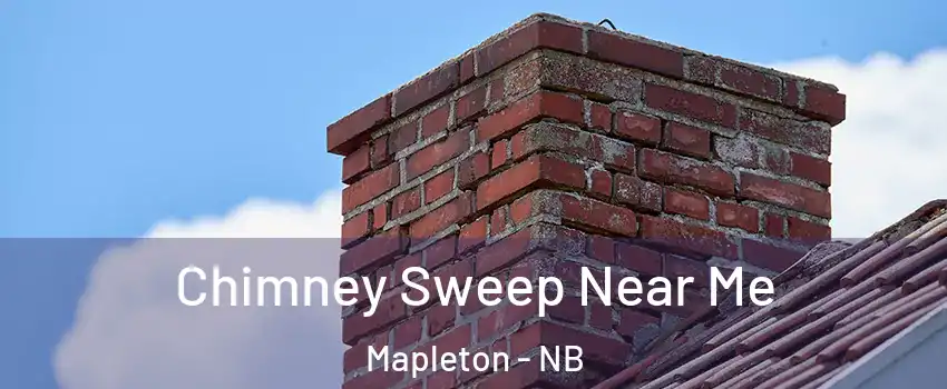 Chimney Sweep Near Me Mapleton - NB
