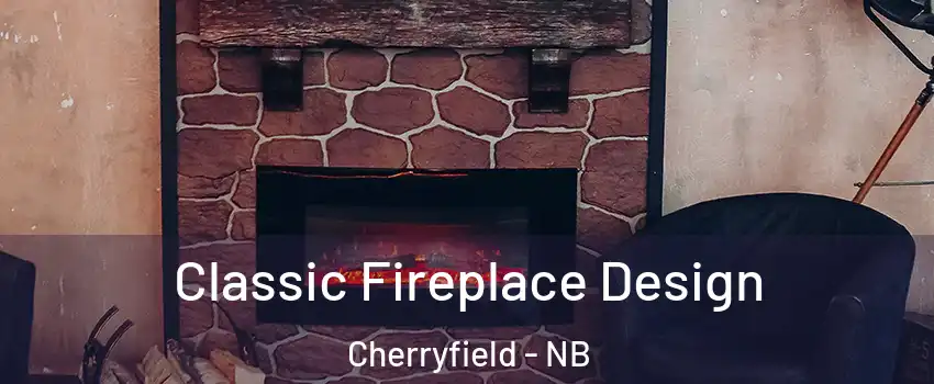  Classic Fireplace Design Cherryfield - NB