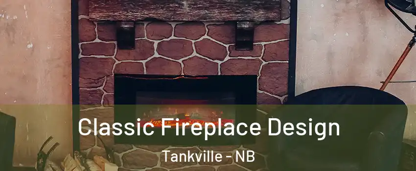 Classic Fireplace Design Tankville - NB