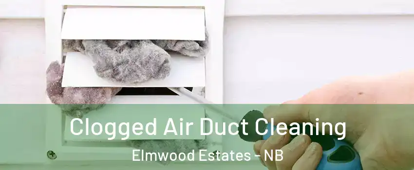  Clogged Air Duct Cleaning Elmwood Estates - NB