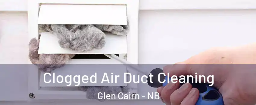  Clogged Air Duct Cleaning Glen Cairn - NB