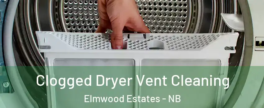 Clogged Dryer Vent Cleaning Elmwood Estates - NB
