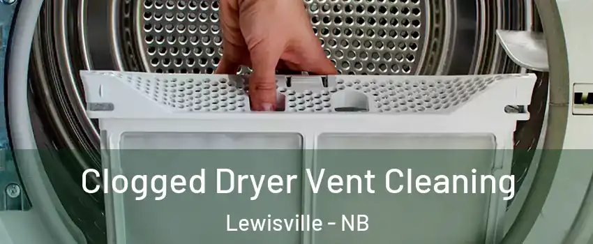  Clogged Dryer Vent Cleaning Lewisville - NB