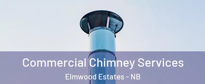  Commercial Chimney Services Elmwood Estates - NB