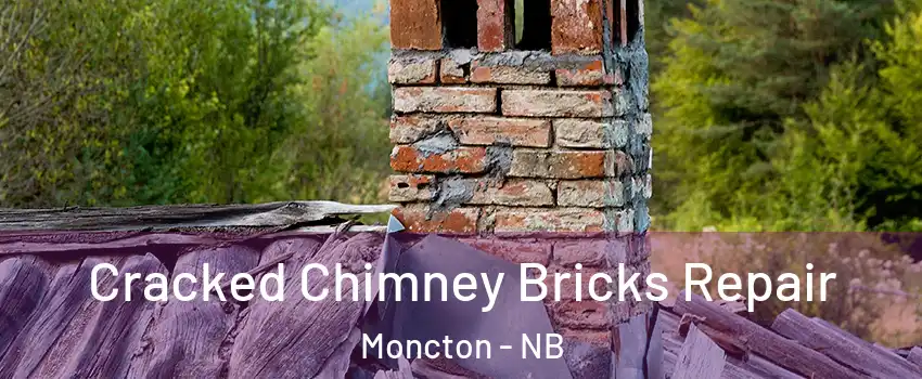  Cracked Chimney Bricks Repair Moncton - NB