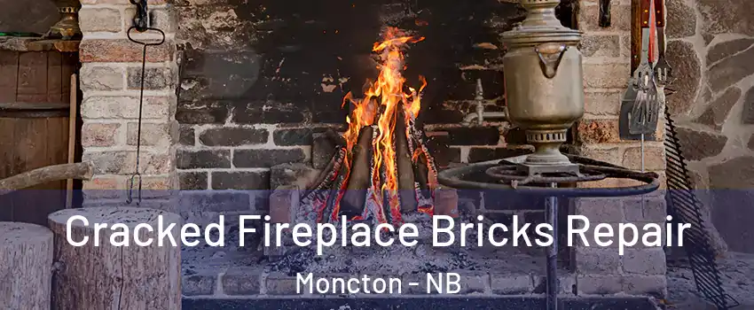  Cracked Fireplace Bricks Repair Moncton - NB
