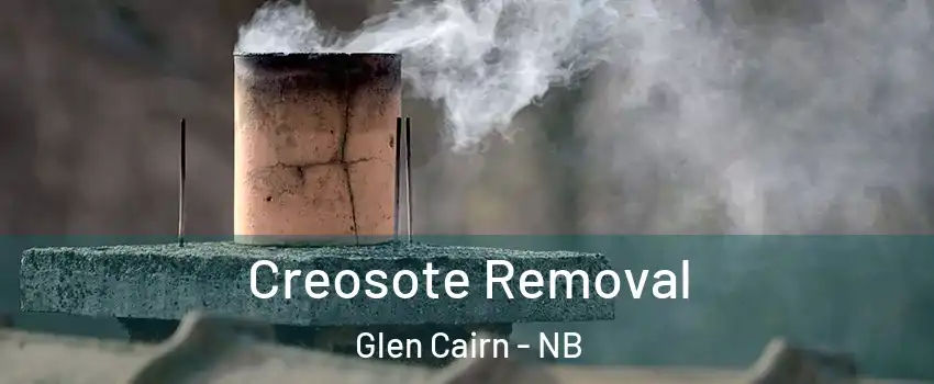 Creosote Removal Glen Cairn - NB