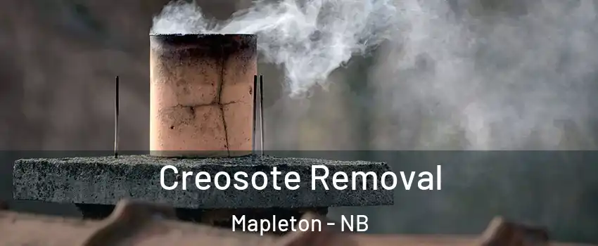  Creosote Removal Mapleton - NB