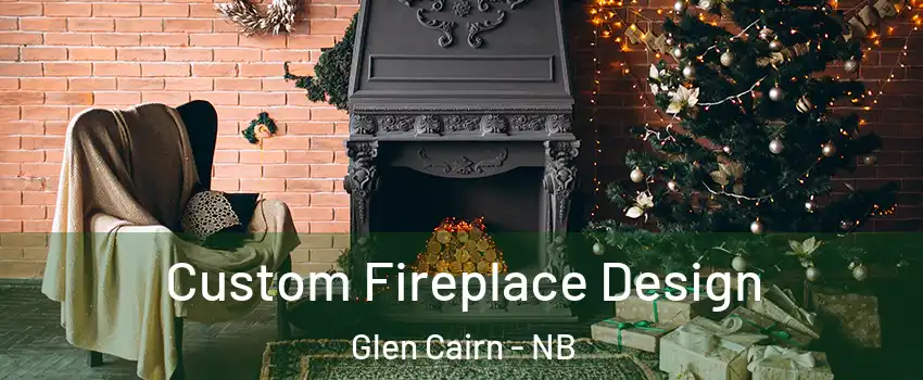  Custom Fireplace Design Glen Cairn - NB