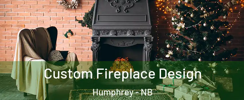  Custom Fireplace Design Humphrey - NB
