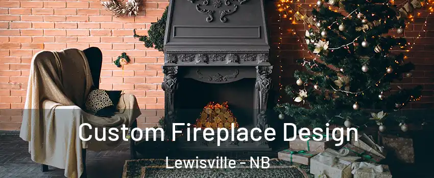  Custom Fireplace Design Lewisville - NB
