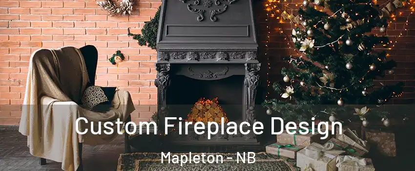  Custom Fireplace Design Mapleton - NB