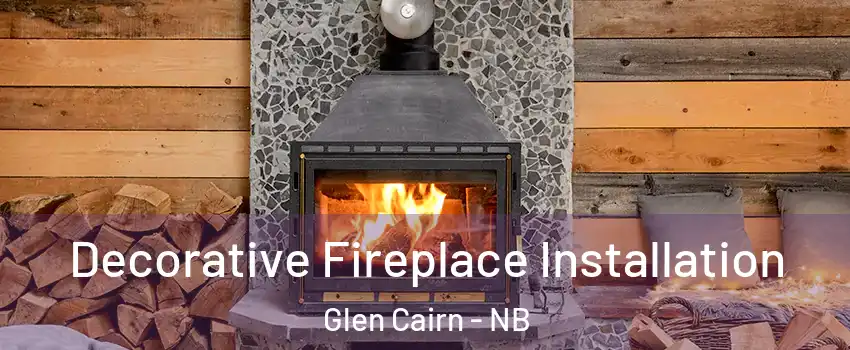 Decorative Fireplace Installation Glen Cairn - NB