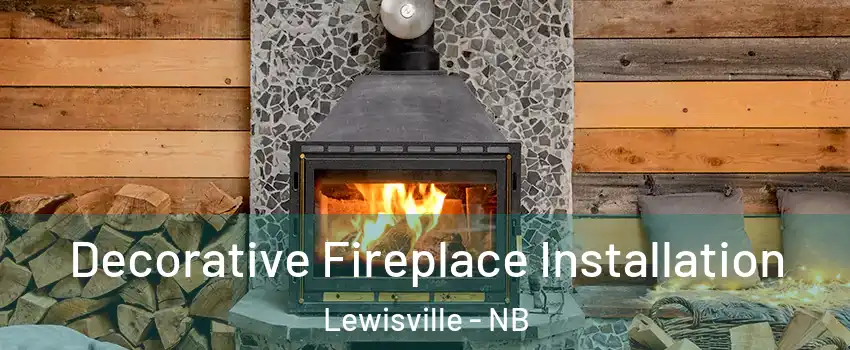  Decorative Fireplace Installation Lewisville - NB