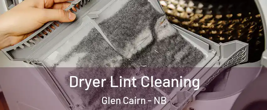  Dryer Lint Cleaning Glen Cairn - NB