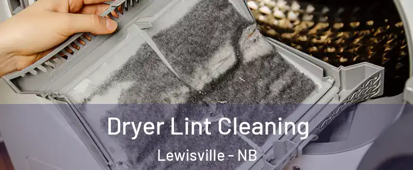  Dryer Lint Cleaning Lewisville - NB