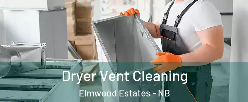  Dryer Vent Cleaning Elmwood Estates - NB