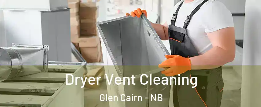  Dryer Vent Cleaning Glen Cairn - NB
